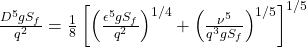  \frac{D^5 g S_f}{q^2} = \frac{1}{8} \left[ \left(\frac{\epsilon^5 g S_f}{q^2}\right)^{1/4} + \left(\frac{\nu^5}{q^3 g S_f}\right)^{1/5} \right]^{1/5} 